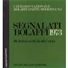 Bolaffi Catalogo Nazionale Bolaffi d'Arte Moderna n. 8 - Catalogo Bolaffii 1973, Parte III: I Segnalati Bolaffi 1973. 46 Artisti scelti da 46 Critici