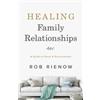Rob Rienow Healing Family Relationships - A Guide to Peace and Recon (Tascabile)