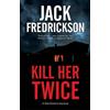 Jack Fredrickson Kill Her Twice (Tascabile) Dek Elstrom Mystery
