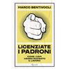 Rizzoli Licenziate i padroni. Come i capi hanno rovinato il lavoro