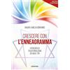 Armenia Crescere con l'enneagramma. I percorsi di trasformazione dei nove tipi. Nuova ediz.