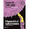 Feltrinelli Sotto il vulcano. Idee/Narrazioni/Immaginari. Rivista trimestrale. Numero extra