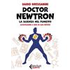 Feltrinelli Doctor Newtron. La scienza nel fumetto Dario Bressanini