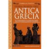 Newton Compton Editori Storia segreta dell'antica Grecia. Dal mondo omerico all'epoca dei tiranni, dalla democrazia ai rapporti con Roma: la nascita e l'evoluzione della cultura greca