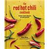 Guido Tommasi Editore The red hot chilli cookbook. Favolose ricette infuocate per piatti piccanti