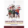 Iacobellieditore Canti di Natale fantastici. Il calendario musicale dell'Avvento