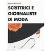 MONDADORI BRUNO Scrittrici e giornaliste di moda