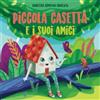 Agnieszka Chmielak-Ignatjew PICCOLA CASETTA E I SUOI AMICI: libro sulle per bambini, sulla fiducia in se stessi, sull'amicizia e sulla gentilezza. Qui incontrerai Babbo Natale e animali. Ora di andare a letto. Età 2-6.