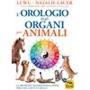 Macro Edizioni L'orologio degli organi per animali. La medicina tradizionale cinese per cani, gatti e cavalli