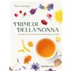 Demetra I rimedi della nonna. Curarsi con le medicine naturali di una volta