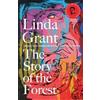 Little, Brown Book Group The Story of the Forest: Shortlisted for the Orwell Prize for Political Fiction 2023 Linda Grant