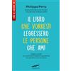 Corbaccio Il libro che vorresti leggessero le persone che ami. Saggi consigli su come avere relazioni equilibrate con gli altri e con noi stessi