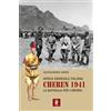 Itinera Progetti Africa orientale italiana: Cheren 1941. La battaglia per l'Impero