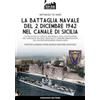 Soldiershop La battaglia navale del 2 dicembre 1942 nel canale di Sicilia: L'attacco della Forza Q britannica, con la distruzione del convoglio italiano ... del cacciatorpediniere Camicia Nera