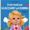 ELISABETH COLE Il mio modo per scacciare la rabbia: Libro illustrato per bambini sulla gestione della rabbia e sulle forti emozioni e sentimenti dei bimbi