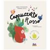 Curci Cappuccetto Rosso. Con la musica di Robert Schumann. Ediz. a colori. Con QR code