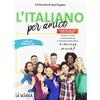 LA SCUOLA L'italiano per amico. Corso di italiano per stranieri. Livello base