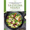 Newton Compton Editori La cucina veloce