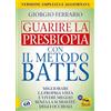 Macro Edizioni Guarire la presbiopia con il metodo Bates. Migliorare la propria vista e vivere meglio senza la schiavitù degli occhiali