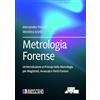Societa Editrice Esculapio Metrologia Forense. Un'Introduzione ai Principi della Metrologia per Magistrati, Avvocati e Periti Forensi