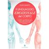 Lo Scarabeo Il linguaggio emozionale del corpo. Con 26 schede a colori