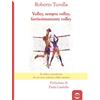Golem Edizioni Volley, sempre volley, fortissimamente volley. Il volley raccontato da un non vedente dalla nascita