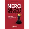Pietro Parmeggiani Nero muove per primo: Scienza e arte per una negoziazione di successo