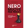 Pietro Parmeggiani Nero muove per primo: Scienza e arte per una negoziazione di successo