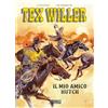 Sergio Bonelli Editore Il mio amico Hutch. Tex Willer