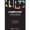Thedotcompany Computer. Storia dell'informatica da Babbage ai giorni nostri