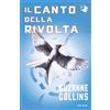 MONDADORI Il canto della rivolta. Hunger games