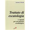 San Paolo Edizioni Trattato di escatologia. Spunti per un pensare escatologico (Vol. 1)