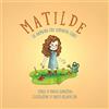 Atene del Canavese Matilde, la bambina che seminava libri. Ediz. illustrata