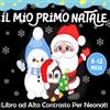 Independently published iL Mio Primo Natale Libro ad Alto Contrasto per Neonati: Una Splendida Educazione Sensoriale per Bebè da 0 a 12 Mesi Ricco di immagini Tematiche di Natale - I Piccoli Montessori