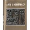 Sandro Maria Rosso Editore Arte e Resistenza. Pittori scultori incisori rendono omaggio alla Resistenza nella ricorrenza del Cinquantenario