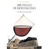 Editrice Toscanaverde Brunello di Montalcino. Ein Wein, eine Geschichte Emanuele Pellucci