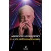 Feltrinelli La via dell'immaginazione. Dalla psicomagia alla psicotrance