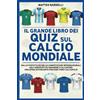 Licenza - Newton Compton Editori Il grande libro dei quiz sul calcio mondiale