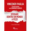 Sperare dentro un mondo a pezzi
