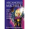 Lalbero Edizioni Arcangelo Michele. Migliora la tua vita con l'aiuto dell'Arcangelo Michele