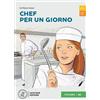 Loescher Chef per un giorno. Livello A2. Letture graduate di italiano per stranieri: Chef per un giorno. Libro + digitale