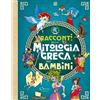 Chiara Edizioni Racconti della mitologia greca per bambini. Ediz. a colori