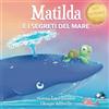 Green Ventures MATILDA E I SEGRETI DEL MARE: Una magica amicizia tra una balenottera e una tartaruga marina, una favola di emozioni