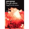 66thand2nd Fra gli ultras. Viaggio nel tifo estremo