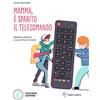 Loescher Mamma, è sparito il telecomando