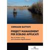 Edizioni Efesto Project management per ecologi applicati. Basi di problem solving per la gestione degli ecosistemi Corrado Battisti