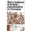 Jaime Wheelock Roman Raices Indigenas de la Lucha Anticolonialista (Tascabile)