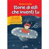 Mondadori Electa Storie di elfi che inventi tu. Ediz. a colori. Con 24 carte dell'Avvento
