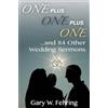 Gary W Fehring One Plus One Plus One and 84 Other Wedding Sermons (Tascabile)