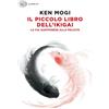 Einaudi Il piccolo libro dell'ikigai. La via giapponese alla felicità